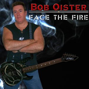 Bob Oister Face The Fire Album - Bob Oister Face The Fire Album - Bob Oister Face The Fire CD - Bob Oister Face The Fire